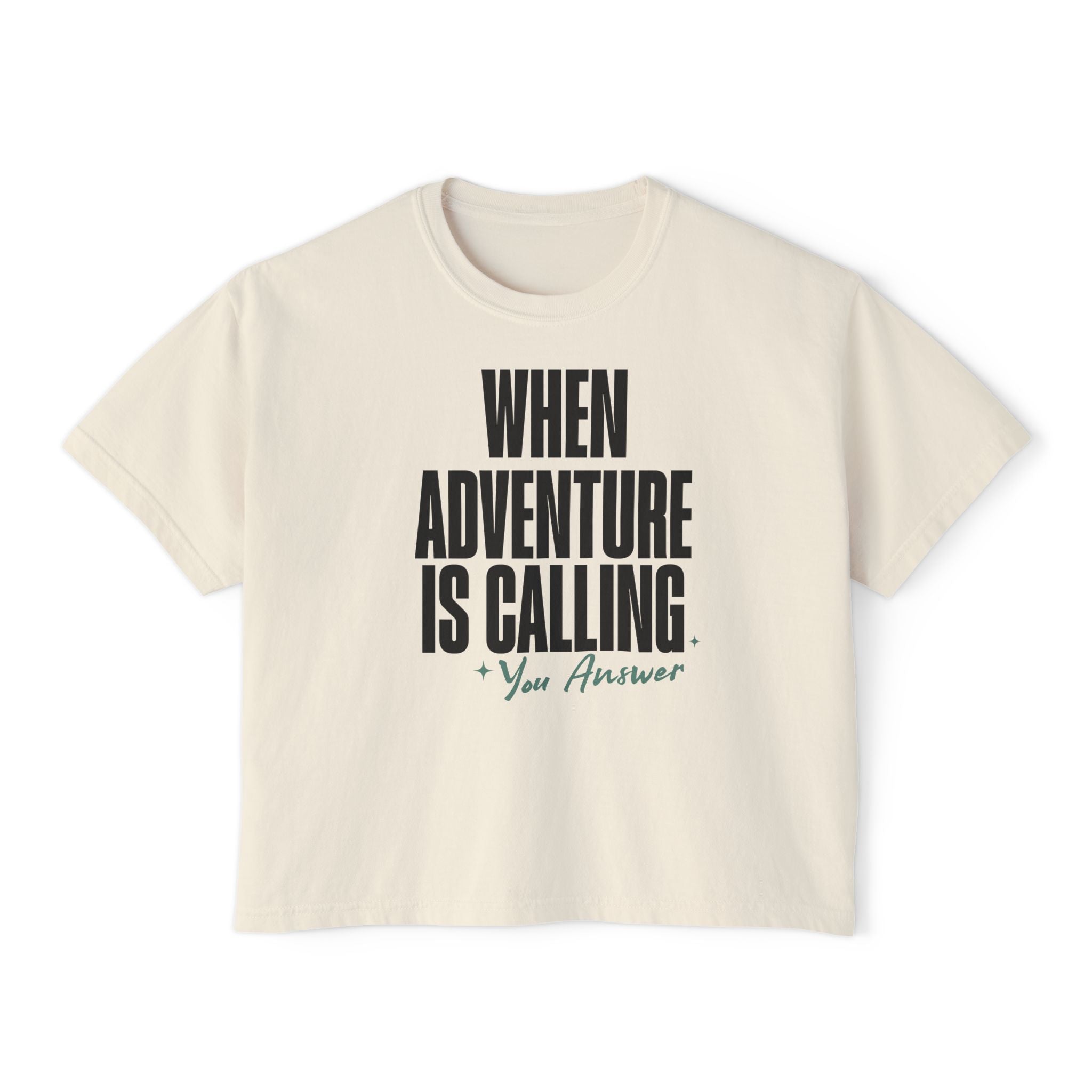 When Adventure Is Calling Your Answer unisex cropped Boxy Tee
