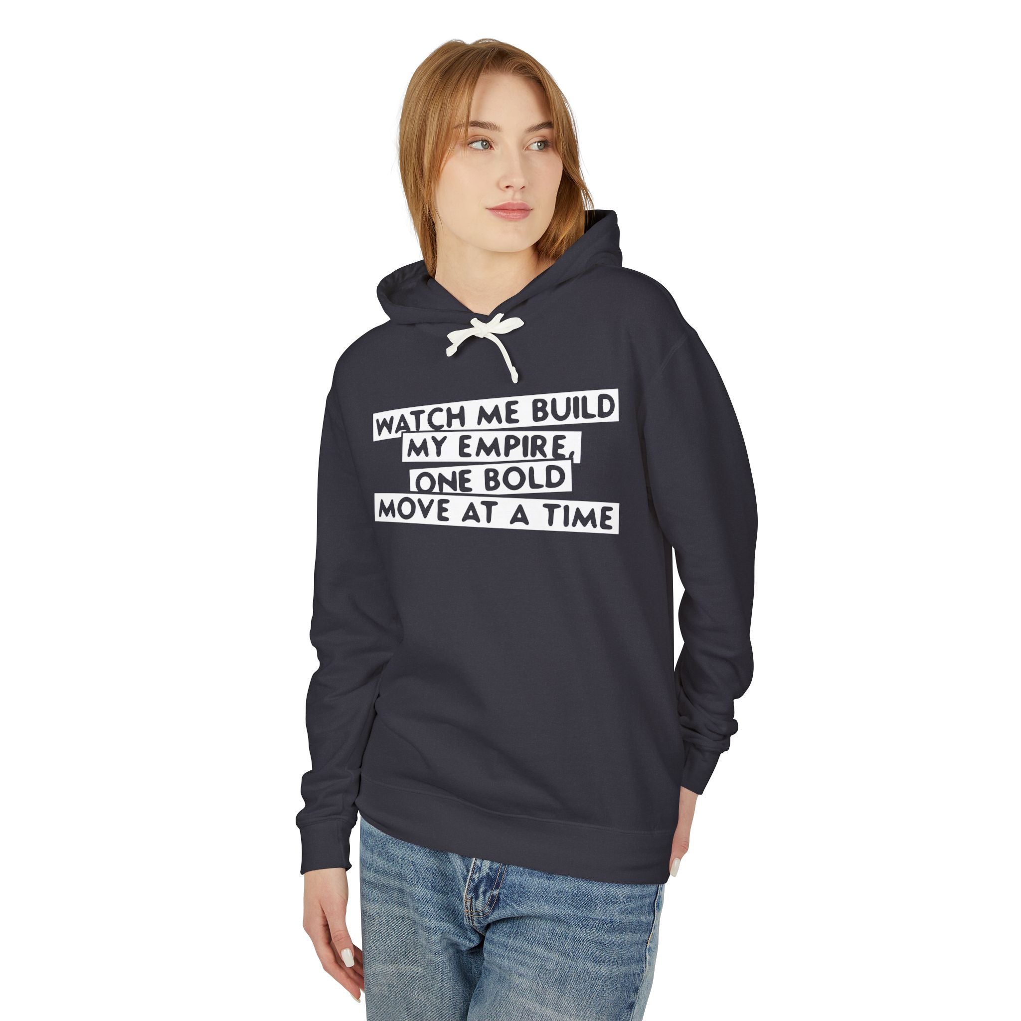 Watch Me Build My Empire, One Bold Move At A Time Hooded Sweatshirt