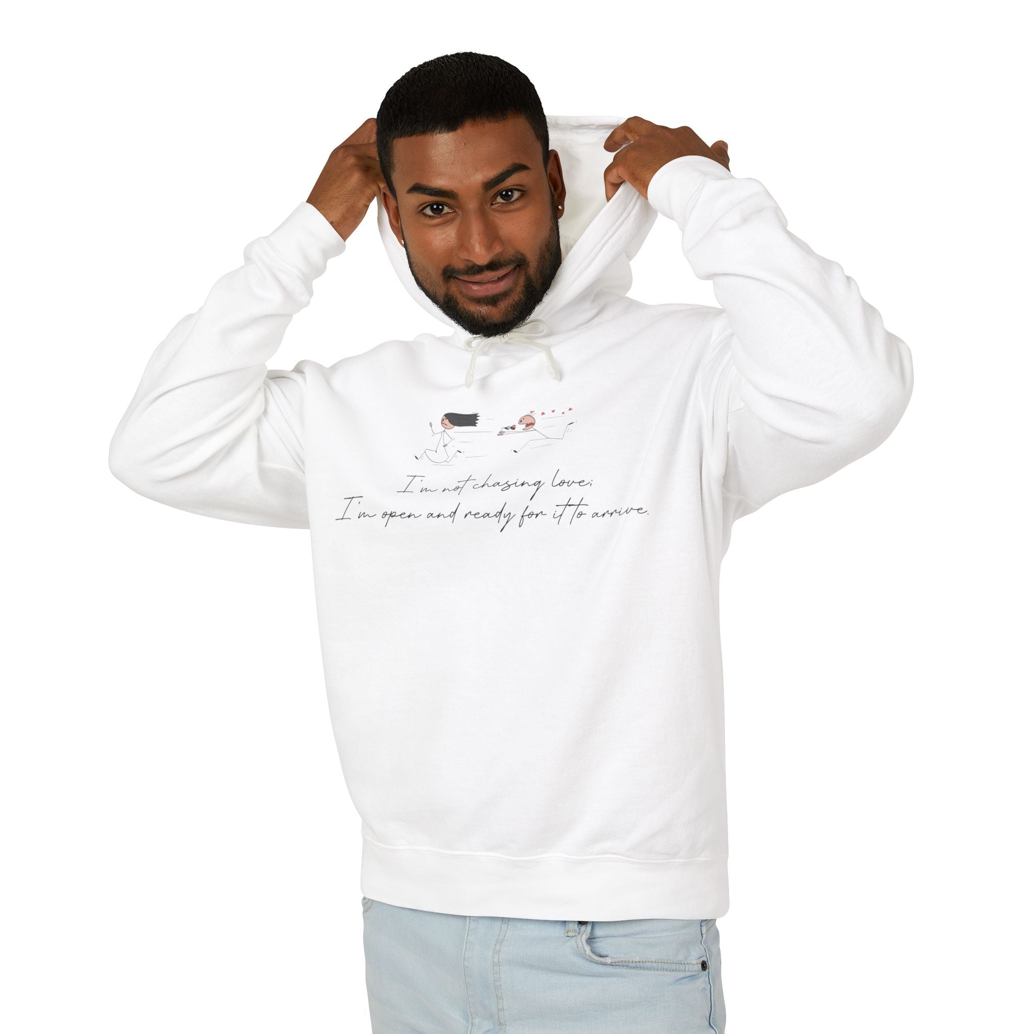 I'm Not Chasing Love I'm Ready for it to Arrive Hooded Sweatshirt