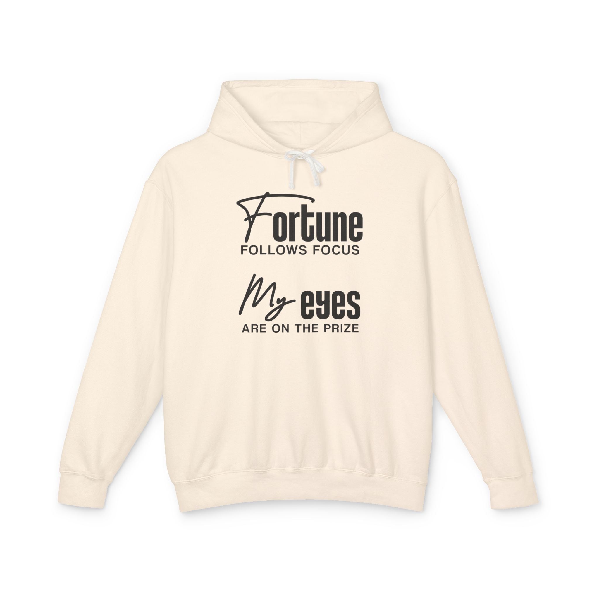Fortune Follows Focus My Eyes Are On The Prize Hooded Sweatshirt