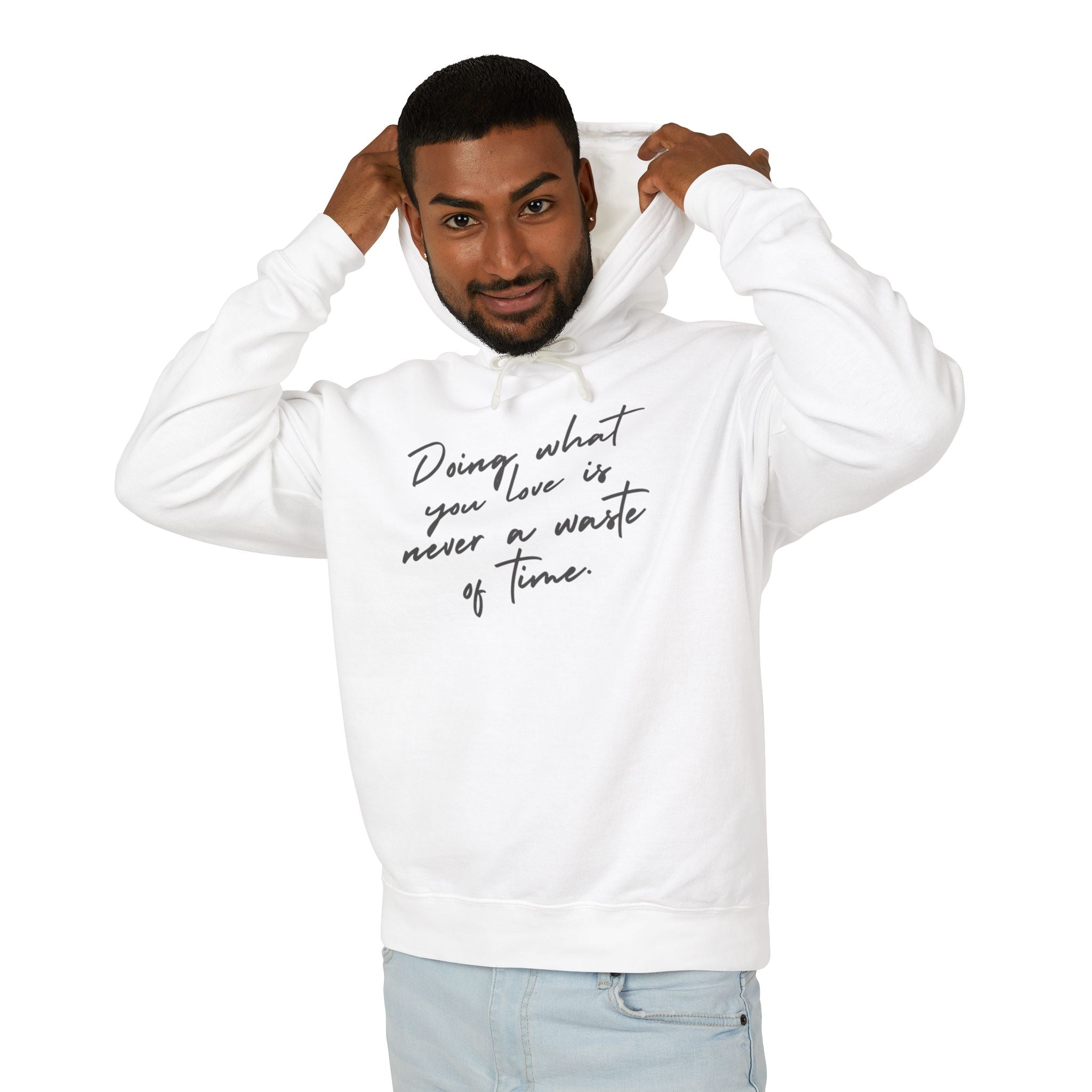 Doing What You Love Is Never Waste Of Time Hooded Sweatshirt