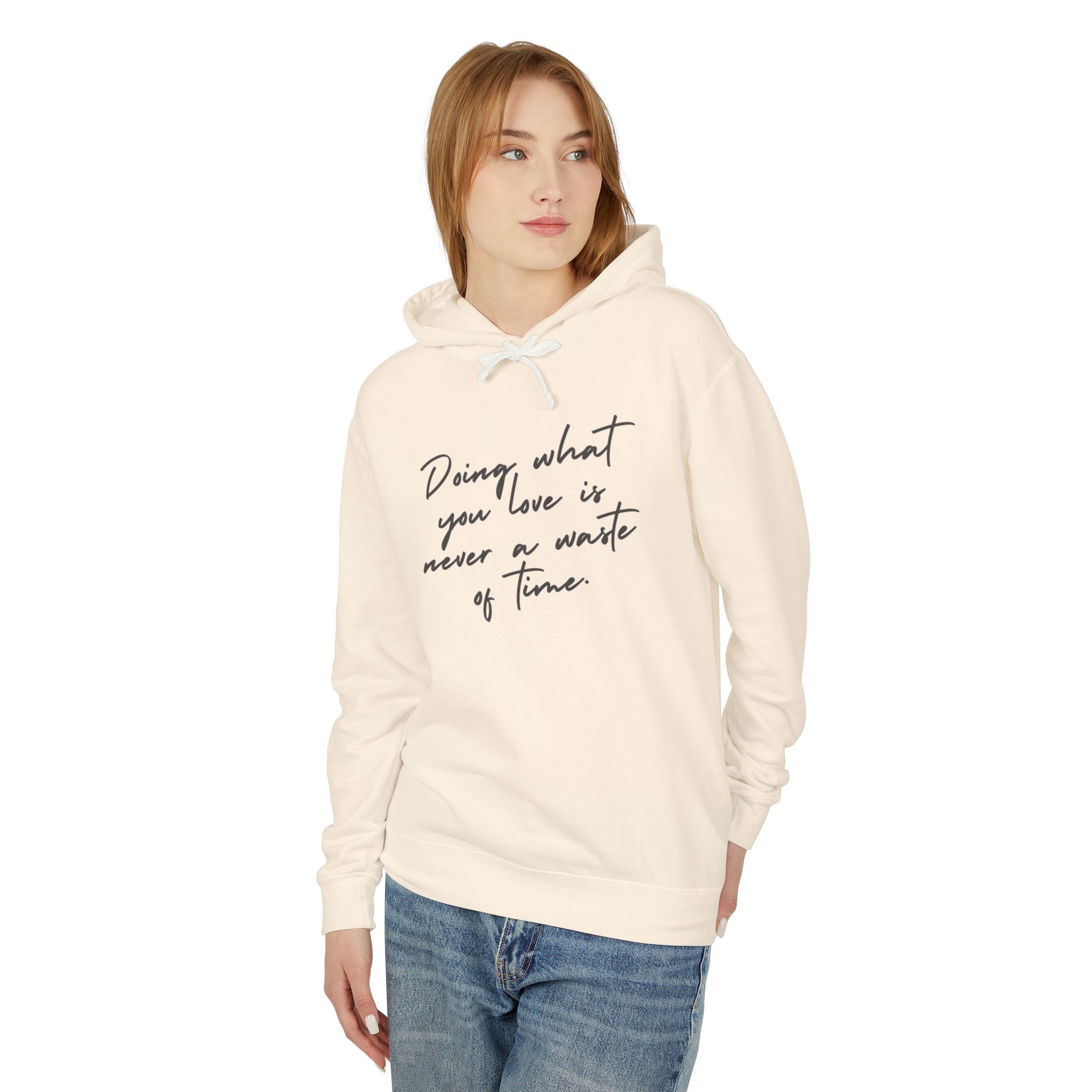 Doing What You Love Is Never Waste Of Time Hooded Sweatshirt