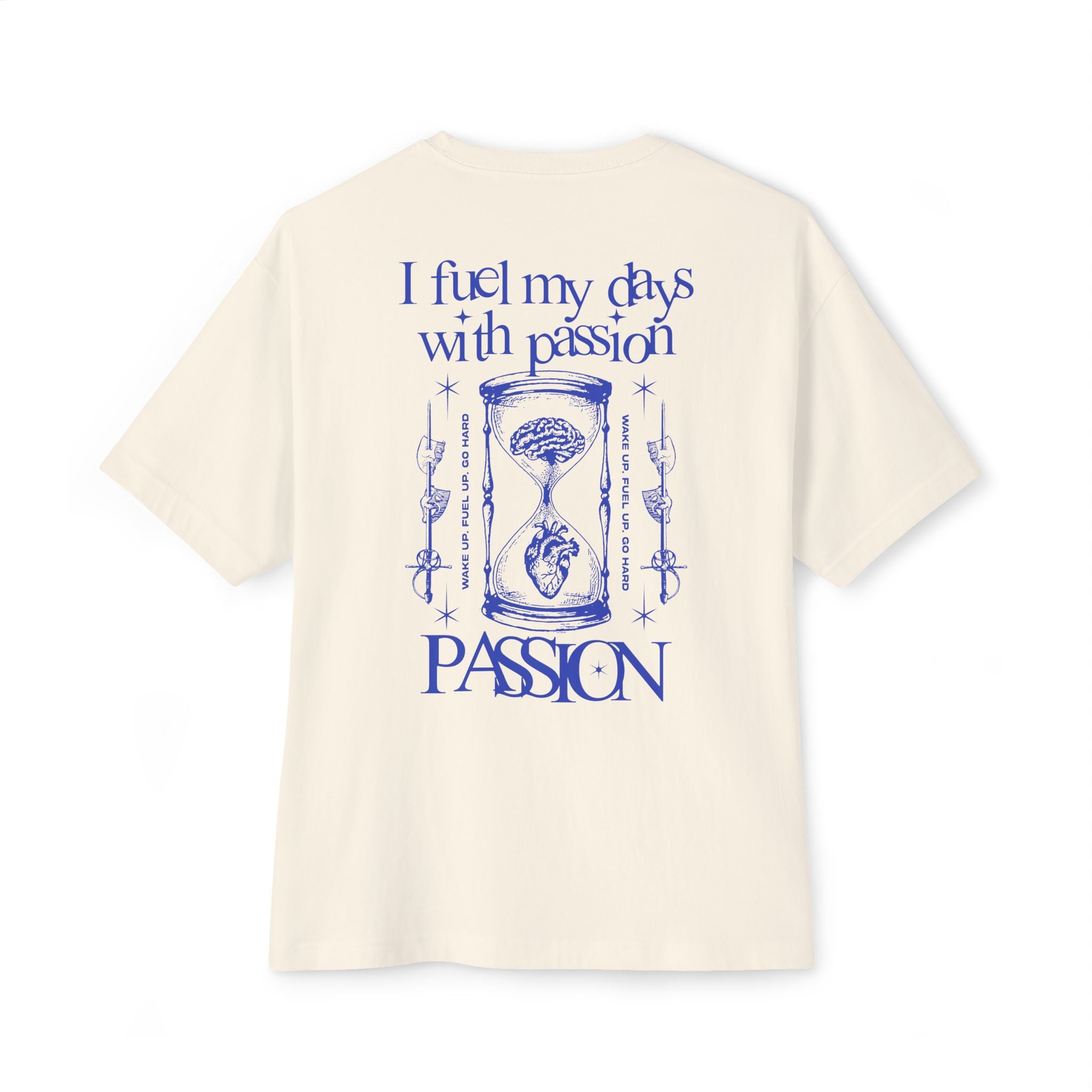 I fuel my days with passion Unisex Oversized Tee