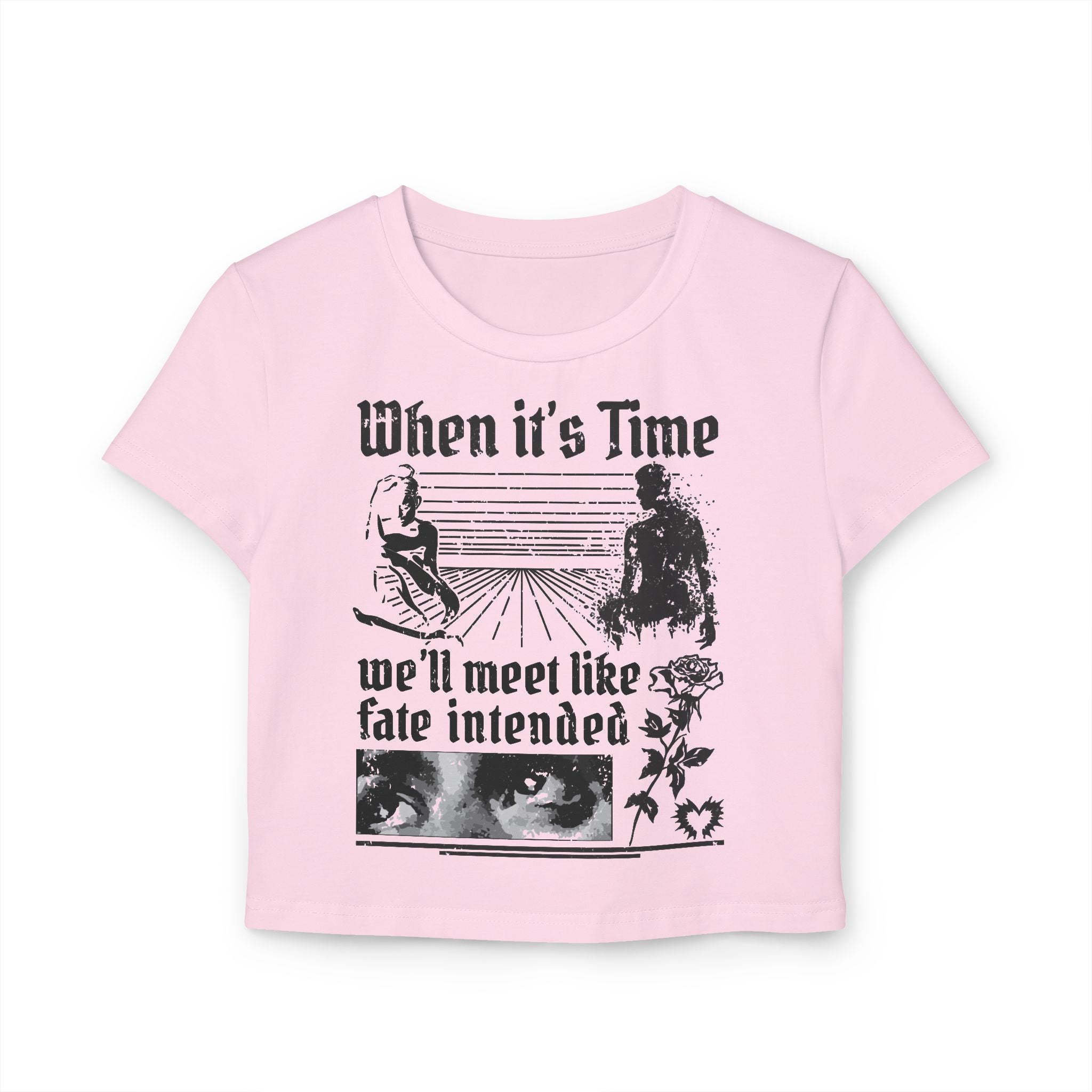 When It's Time We'll Meet Like Fate Intended Tiny Tee