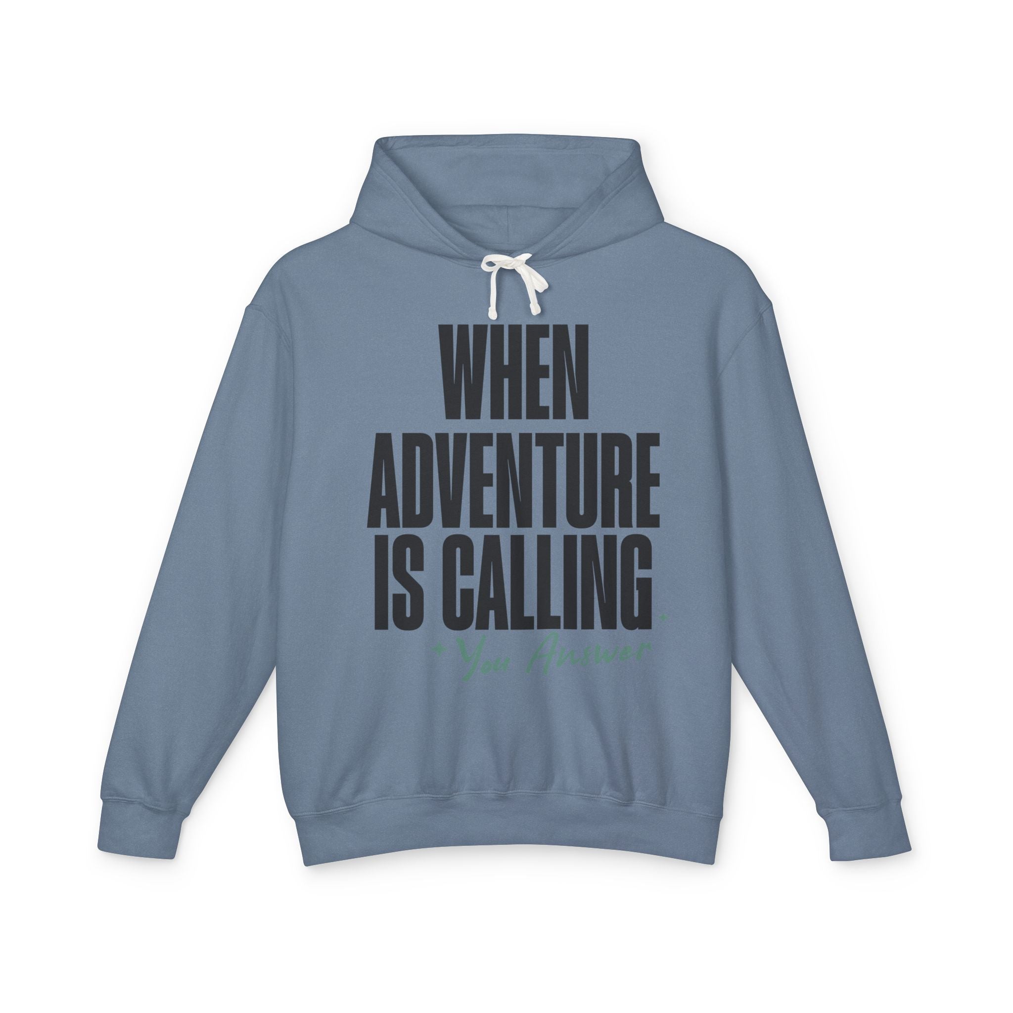 When Adventure Is Calling You Answer Hooded Sweatshirt
