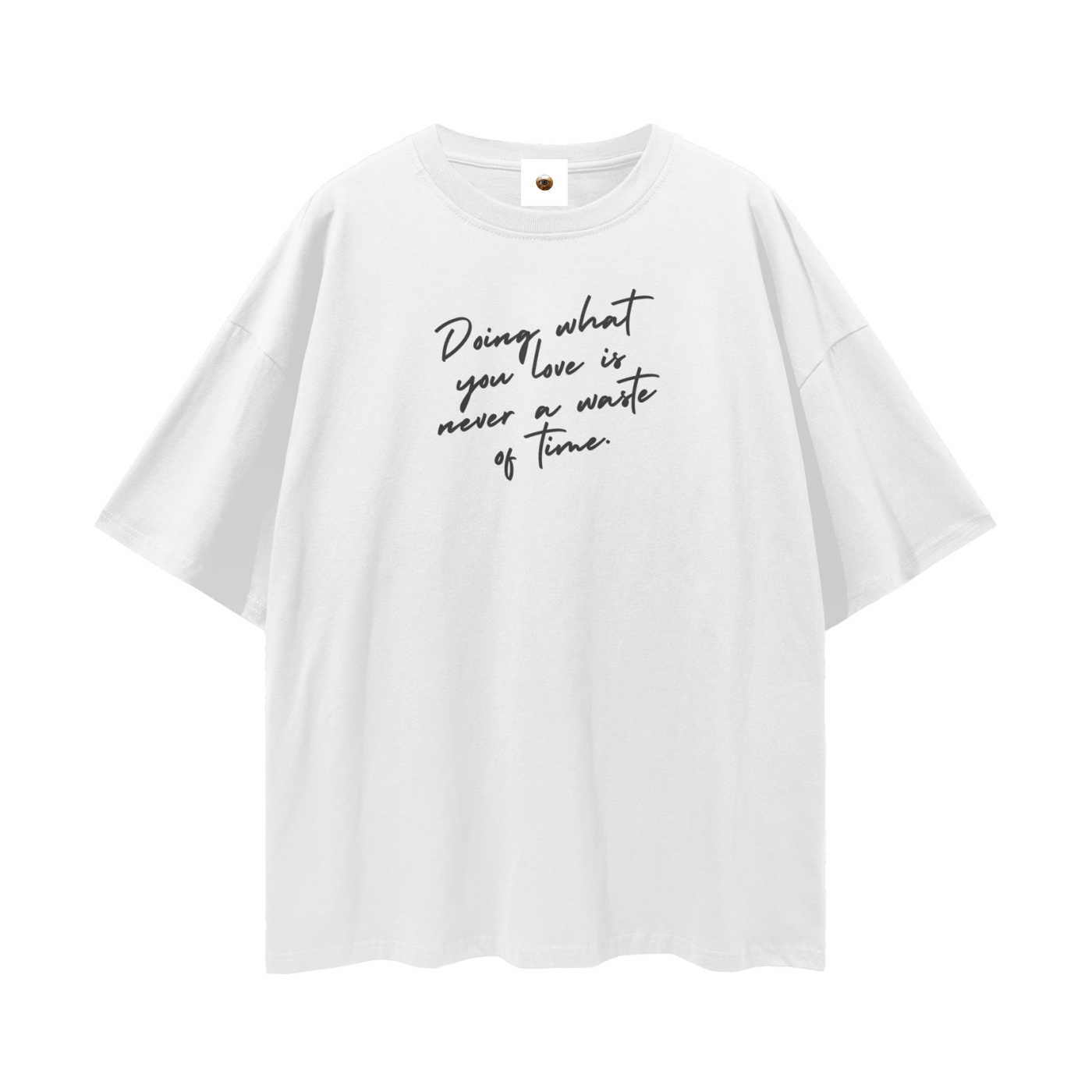Doing What You Love Streetwear Loose Drop Shoulder T-Shirt